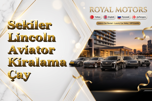 Sekiler Lincoln Aviator Kiralama - Çay