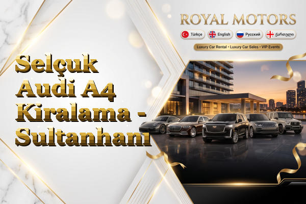 Selçuk Audi A4 Kiralama - Sultanhanı
