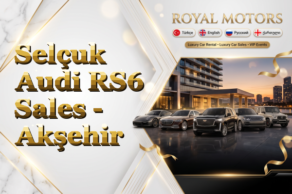 Selçuk Audi RS6 Sales - Akşehir