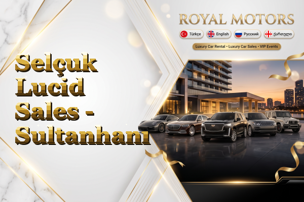 Selçuk Lucid Sales - Sultanhanı