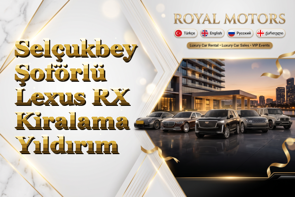 Selçukbey Şoförlü Lexus RX Kiralama - Yıldırım