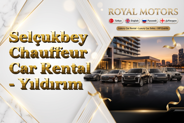 Selçukbey Chauffeur Car Rental - Yıldırım