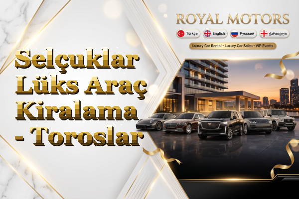 Selçuklar Lüks Araç Kiralama - Toroslar