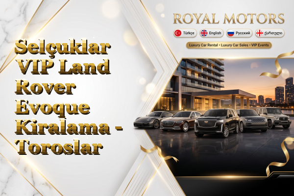 Selçuklar VIP Land Rover Evoque Kiralama - Toroslar