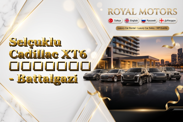 Selçuklu Cadillac XT6 გაყიდვა - Battalgazi