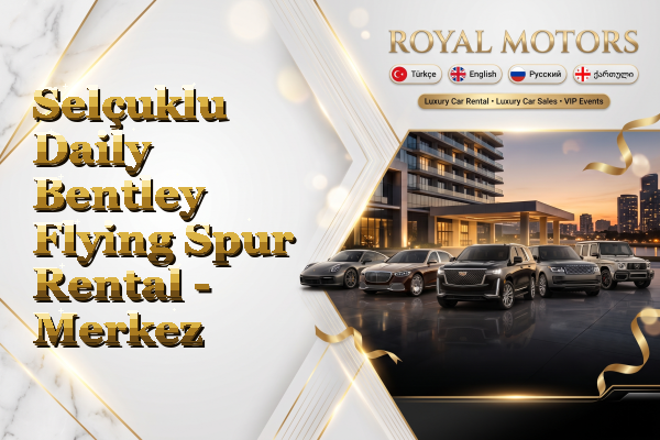 Selçuklu Daily Bentley Flying Spur Rental - Merkez