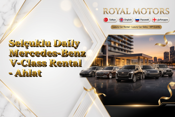 Selçuklu Daily Mercedes-Benz V-Class Rental - Ahlat