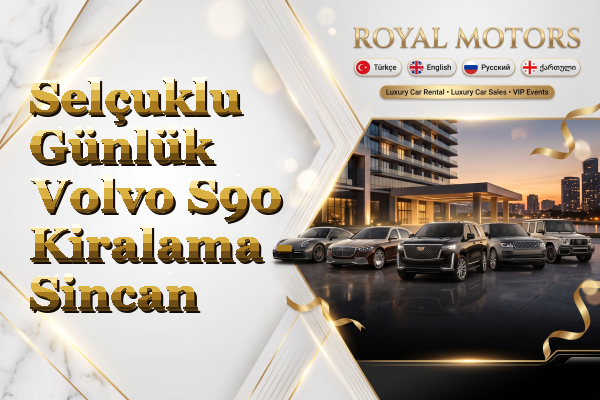 Selçuklu Günlük Volvo S90 Kiralama - Sincan