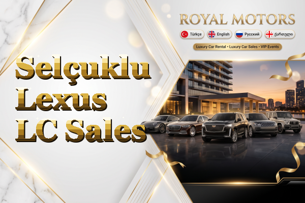 Selçuklu Lexus LC Sales