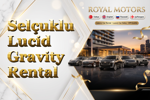 Selçuklu Lucid Gravity Rental