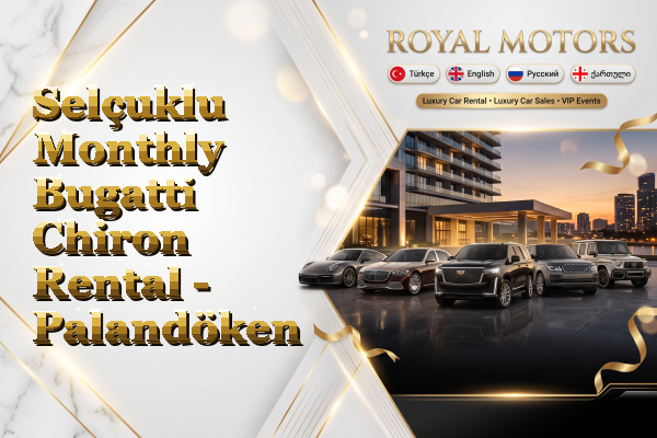 Selçuklu Monthly Bugatti Chiron Rental - Palandöken