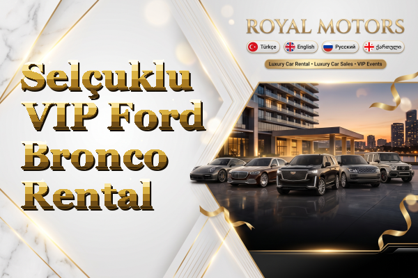Selçuklu VIP Ford Bronco Rental