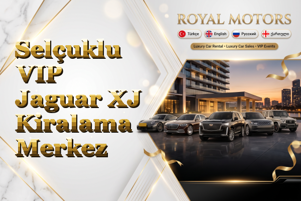 Selçuklu VIP Jaguar XJ Kiralama - Merkez