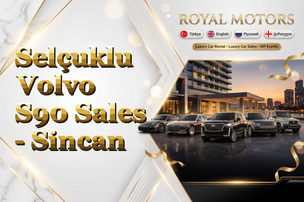Selçuklu Volvo S90 Sales - Sincan