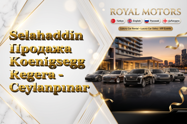 Selahaddin Продажа Koenigsegg Regera - Ceylanpınar