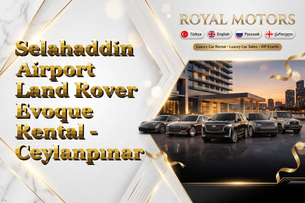 Selahaddin Airport Land Rover Evoque Rental - Ceylanpınar