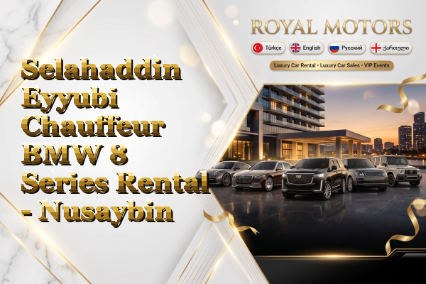 Selahaddin Eyyubi Chauffeur BMW 8 Series Rental - Nusaybin