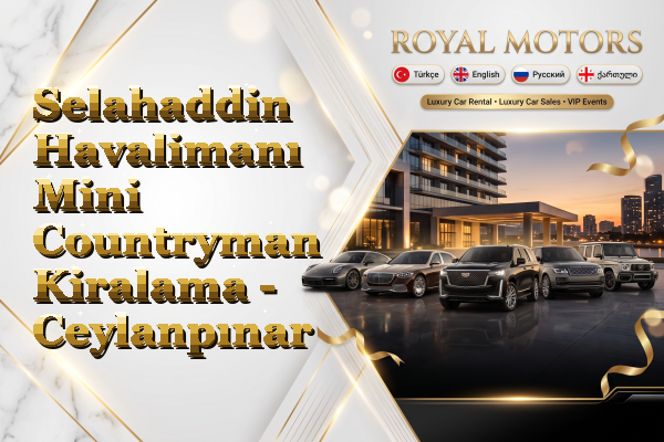 Selahaddin Havalimanı Mini Countryman Kiralama - Ceylanpınar