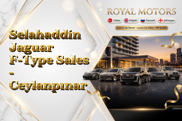 Selahaddin Jaguar F-Type Sales - Ceylanpınar