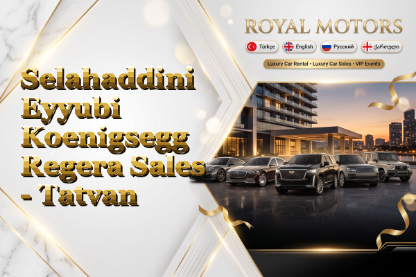 Selahaddini Eyyubi Koenigsegg Regera Sales - Tatvan