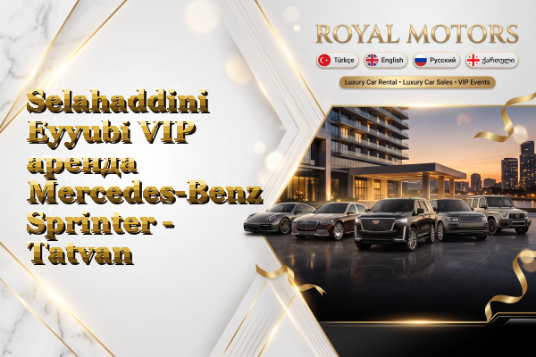 Selahaddini Eyyubi VIP аренда Mercedes-Benz Sprinter - Tatvan