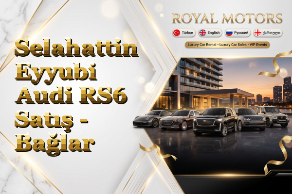 Selahattin Eyyubi Audi RS6 Satış - Bağlar