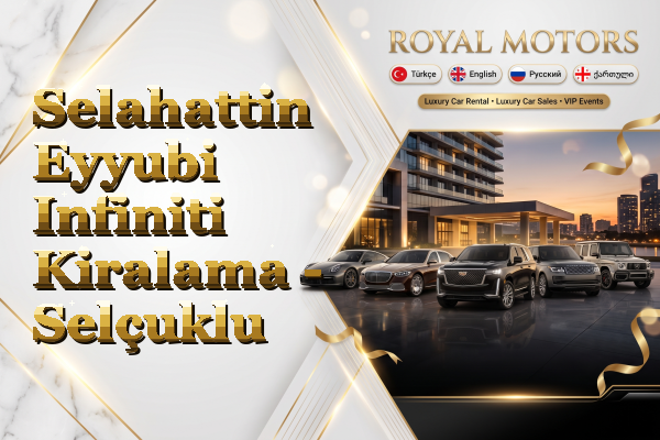 Selahattin Eyyubi Infiniti Kiralama - Selçuklu