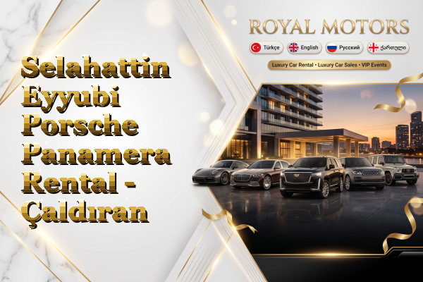 Selahattin Eyyubi Porsche Panamera Rental - Çaldıran