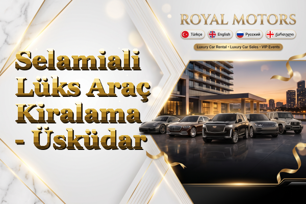 Selamiali Lüks Araç Kiralama - Üsküdar