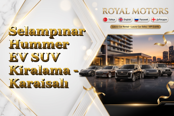 Selampınar Hummer EV SUV Kiralama - Karaisalı