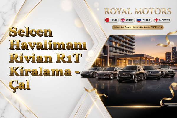 Selcen Havalimanı Rivian R1T Kiralama - Çal