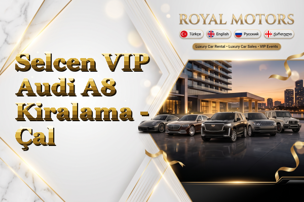 Selcen VIP Audi A8 Kiralama - Çal