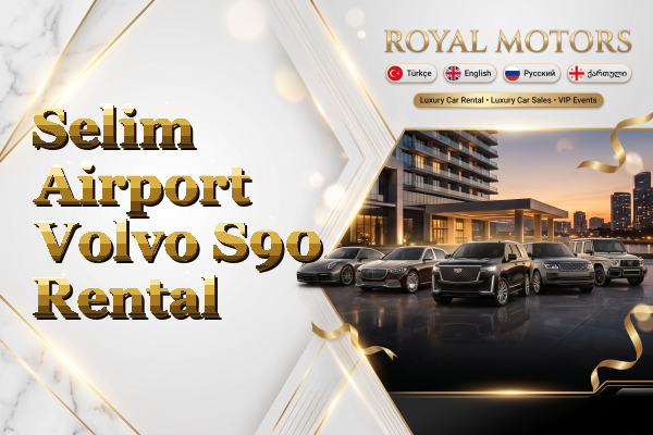 Selim Airport Volvo S90 Rental