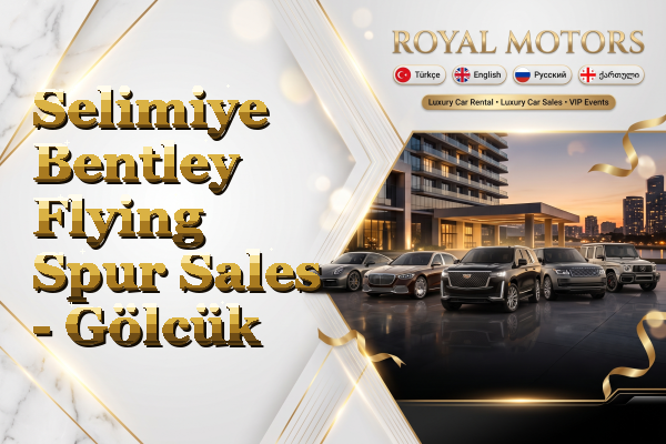 Selimiye Bentley Flying Spur Sales - Gölcük