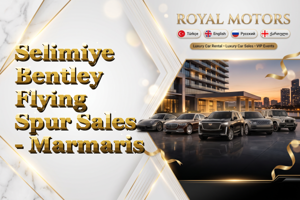 Selimiye Bentley Flying Spur Sales - Marmaris