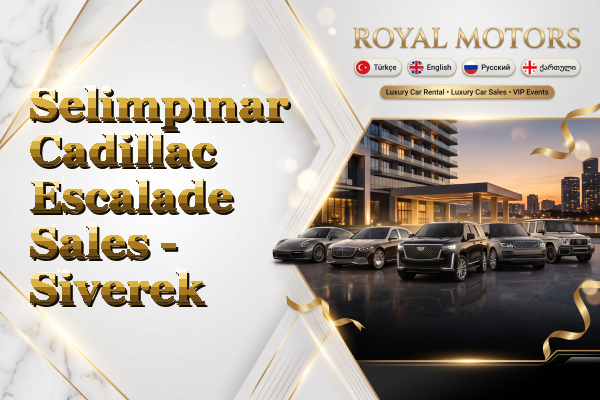 Selimpınar Cadillac Escalade Sales - Siverek
