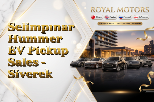 Selimpınar Hummer EV Pickup Sales - Siverek