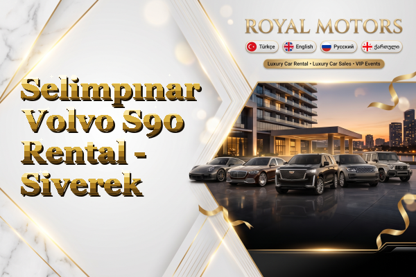 Selimpınar Volvo S90 Rental - Siverek