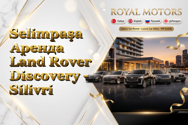 Selimpaşa Аренда Land Rover Discovery - Silivri