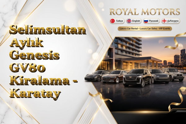 Selimsultan Aylık Genesis GV80 Kiralama - Karatay