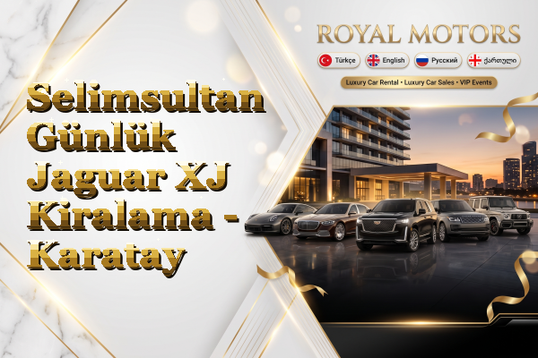 Selimsultan Günlük Jaguar XJ Kiralama - Karatay