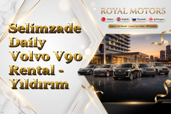 Selimzade Daily Volvo V90 Rental - Yıldırım