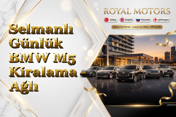 Selmanlı Günlük BMW M5 Kiralama - Ağlı