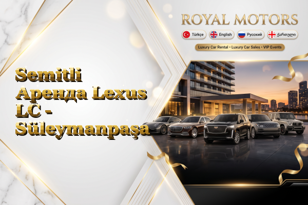 Semitli Аренда Lexus LC - Süleymanpaşa