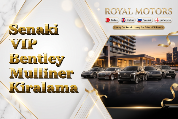 Senaki VIP Bentley Mulliner Kiralama