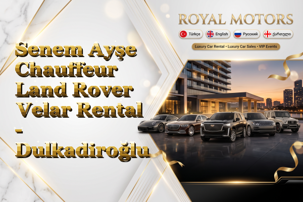 Senem Ayşe Chauffeur Land Rover Velar Rental - Dulkadiroğlu