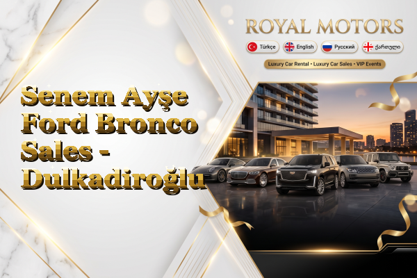 Senem Ayşe Ford Bronco Sales - Dulkadiroğlu
