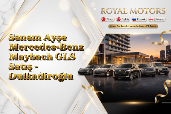 Senem Ayşe Mercedes-Benz Maybach GLS Satış - Dulkadiroğlu