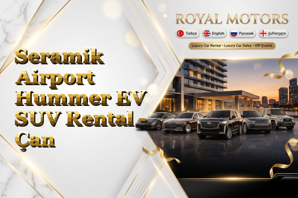 Seramik Airport Hummer EV SUV Rental - Çan
