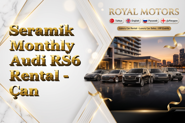 Seramik Monthly Audi RS6 Rental - Çan
